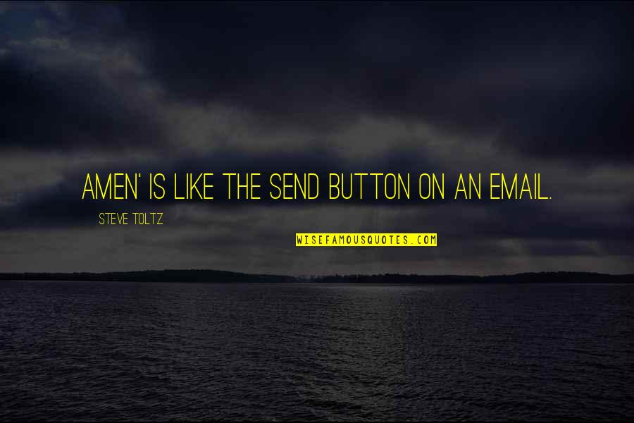 Button Quotes By Steve Toltz: Amen' is like the Send button on an