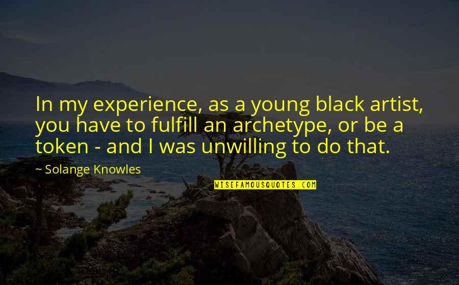 Buying A First Home Quotes By Solange Knowles: In my experience, as a young black artist,