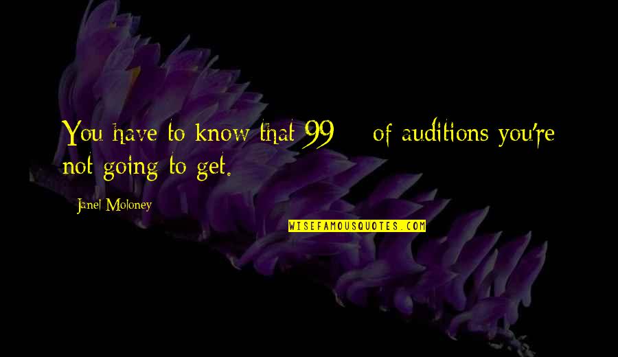 Buysse Food Quotes By Janel Moloney: You have to know that 99% of auditions