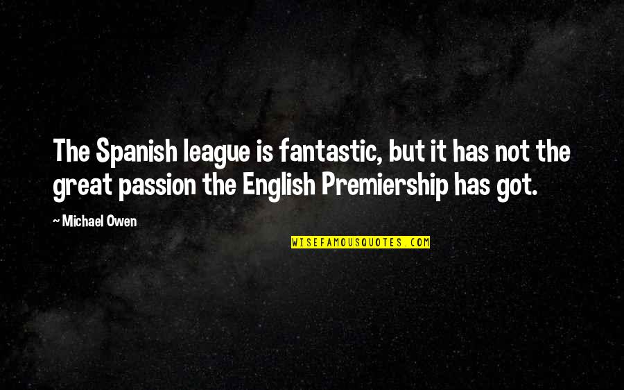 Buzz Lightyear Flying Quotes By Michael Owen: The Spanish league is fantastic, but it has