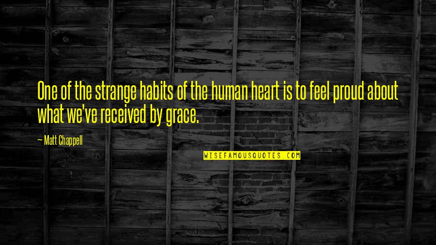 By Heart Quotes By Matt Chappell: One of the strange habits of the human