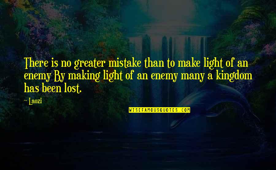 By Mistake Quotes By Laozi: There is no greater mistake than to make