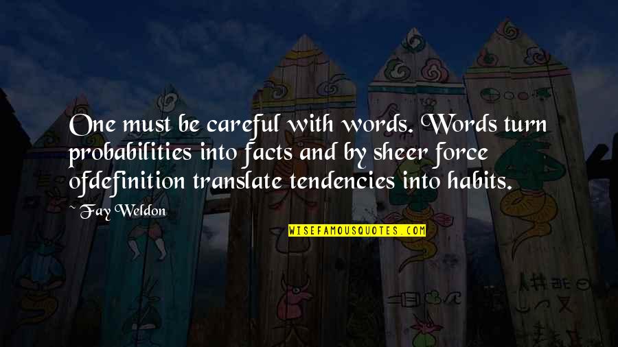 By Words Quotes By Fay Weldon: One must be careful with words. Words turn