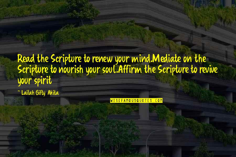 By Words Quotes By Lailah Gifty Akita: Read the Scripture to renew your mind.Mediate on