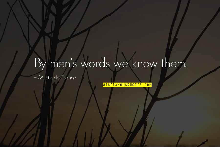 By Words Quotes By Marie De France: By men's words we know them.