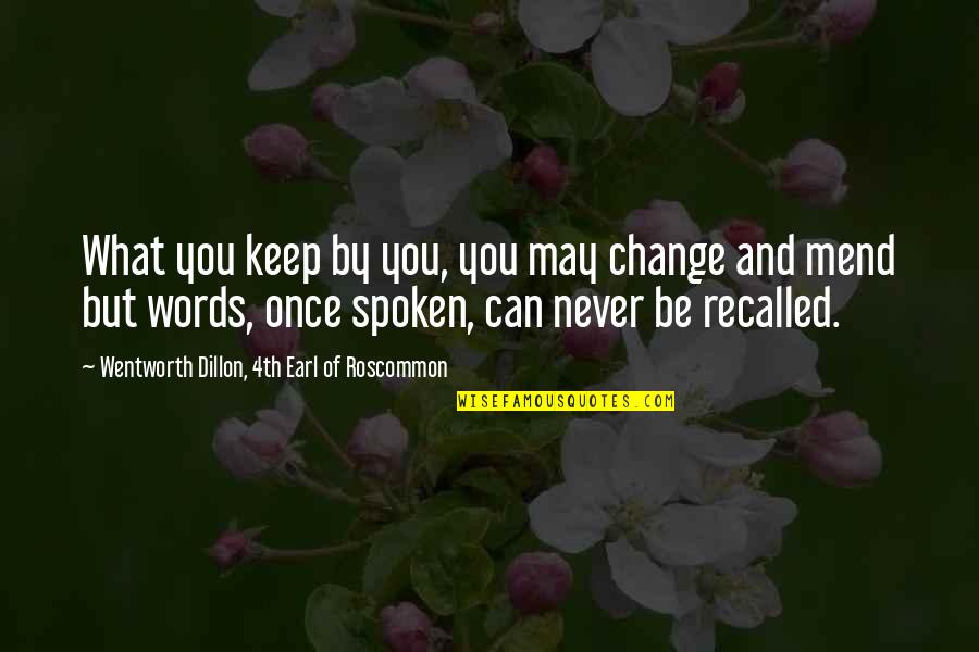 By Words Quotes By Wentworth Dillon, 4th Earl Of Roscommon: What you keep by you, you may change