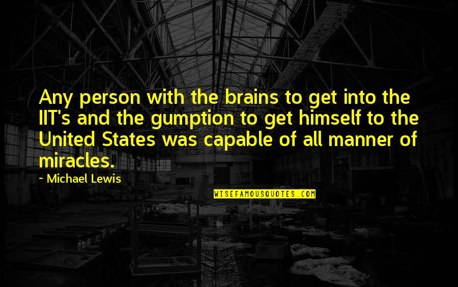 Byambasuren Quotes By Michael Lewis: Any person with the brains to get into