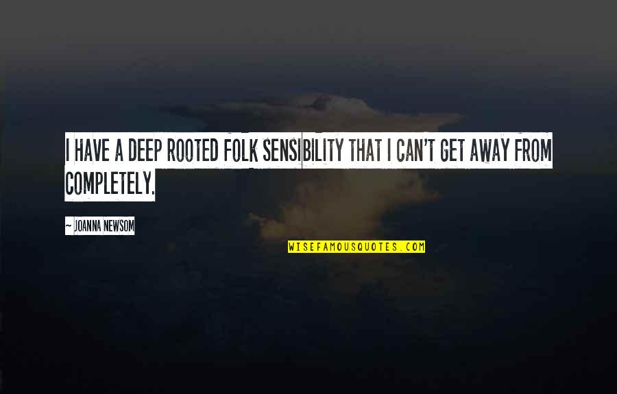 Byerly Aviation Quotes By Joanna Newsom: I have a deep rooted folk sensibility that
