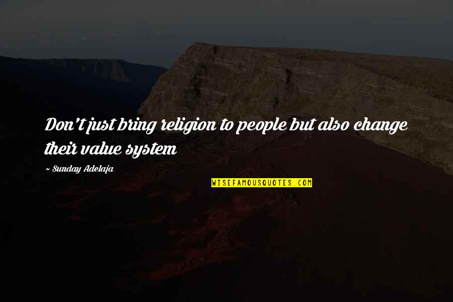 Bygge Terrasse Quotes By Sunday Adelaja: Don't just bring religion to people but also