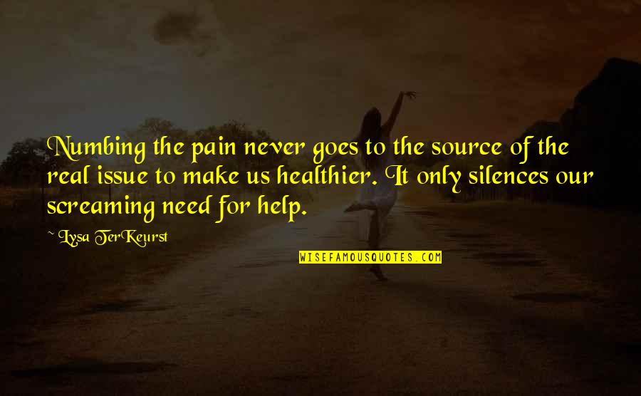 Byrd Baggett Quotes By Lysa TerKeurst: Numbing the pain never goes to the source