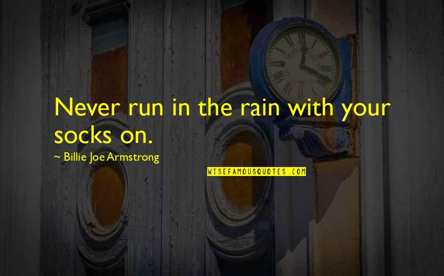 Bzrk Lyrics Quotes By Billie Joe Armstrong: Never run in the rain with your socks