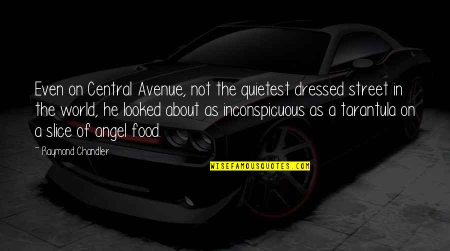 C Marlowe Quotes By Raymond Chandler: Even on Central Avenue, not the quietest dressed