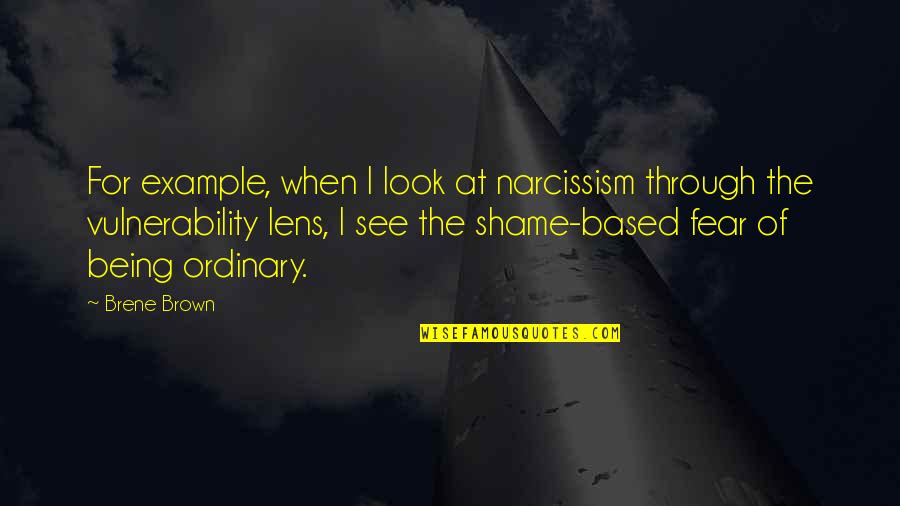 C N Brown Quotes By Brene Brown: For example, when I look at narcissism through