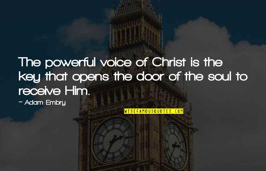 C S Lewis Thy Will Be Done Quotes By Adam Embry: The powerful voice of Christ is the key