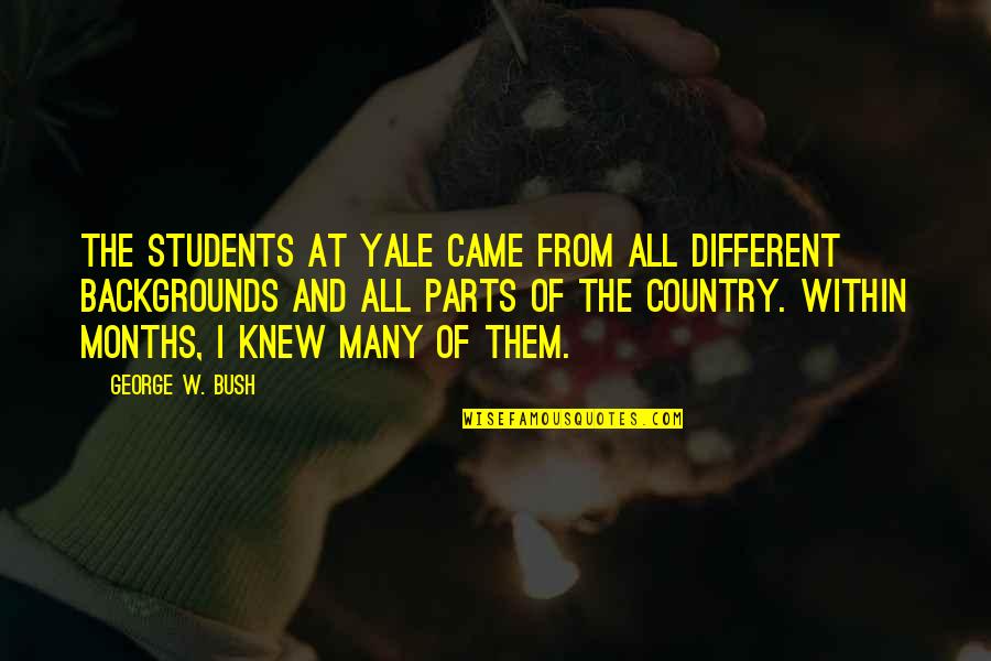 C Students Quotes By George W. Bush: The students at Yale came from all different