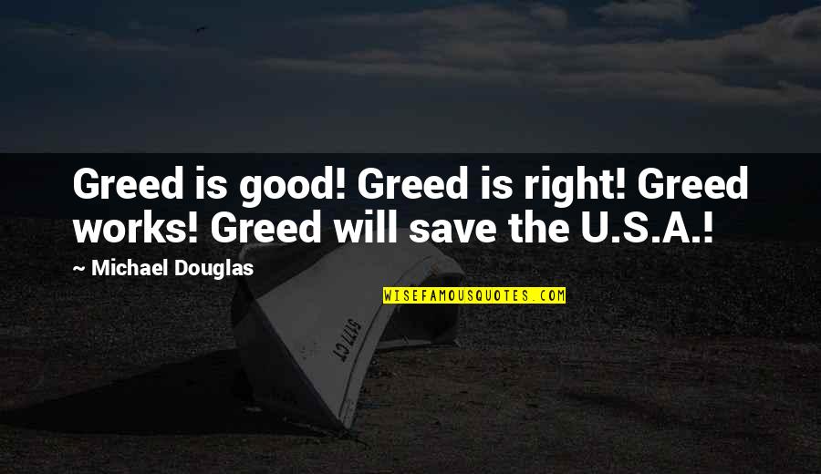 Cabdain Quotes By Michael Douglas: Greed is good! Greed is right! Greed works!