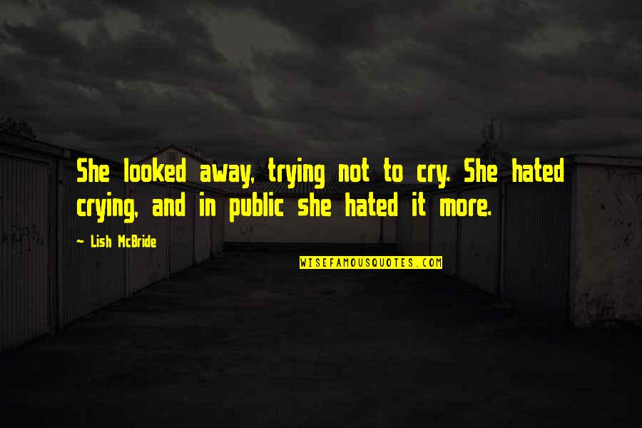 Cabotine Floralie Quotes By Lish McBride: She looked away, trying not to cry. She