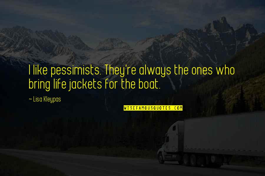 Cabrito Al Quotes By Lisa Kleypas: I like pessimists. They're always the ones who