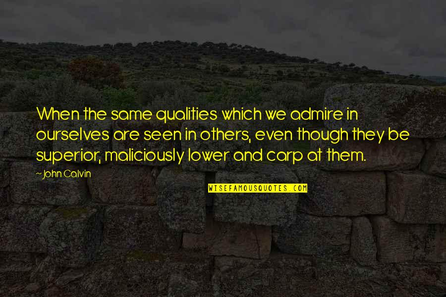 Cacciatore Fort Quotes By John Calvin: When the same qualities which we admire in