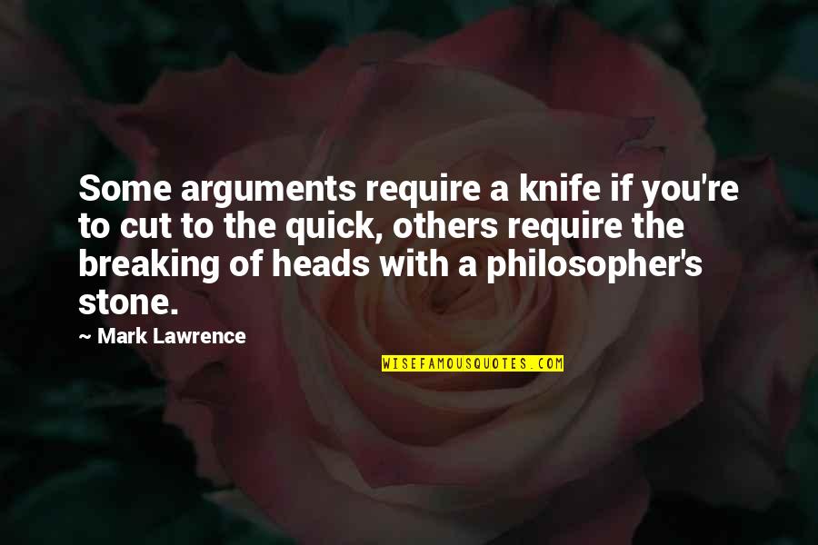 Cacciatore Fort Quotes By Mark Lawrence: Some arguments require a knife if you're to