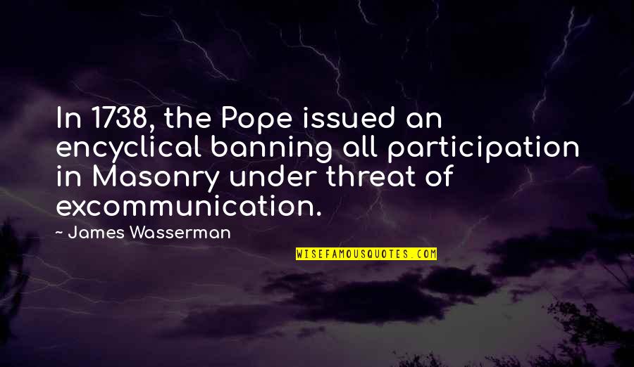 Cadarn District Quotes By James Wasserman: In 1738, the Pope issued an encyclical banning