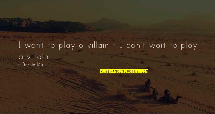 Cadorette Eagle Quotes By Bernie Mac: I want to play a villain - I