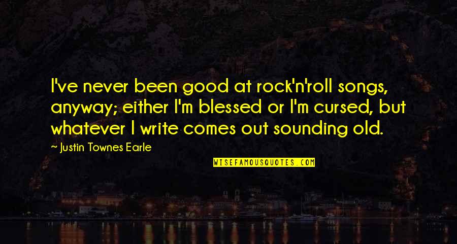 Caeleb Dressel Quotes By Justin Townes Earle: I've never been good at rock'n'roll songs, anyway;