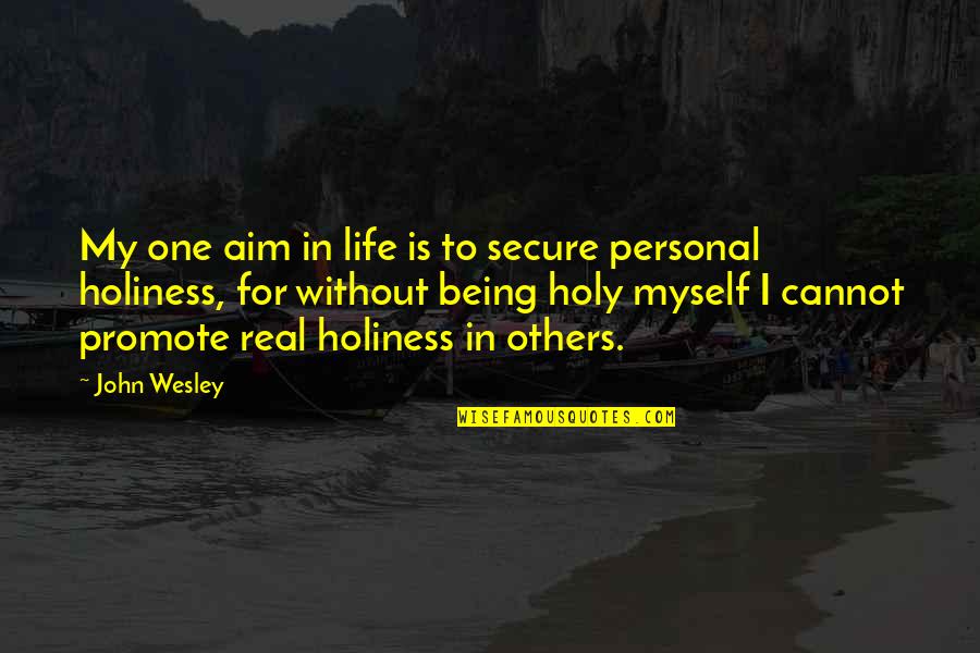 Cafassos Fairway Quotes By John Wesley: My one aim in life is to secure