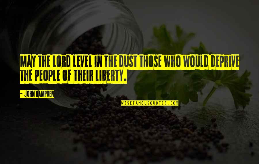 Cagen Chiropractic Quotes By John Hampden: May the Lord level in the dust those