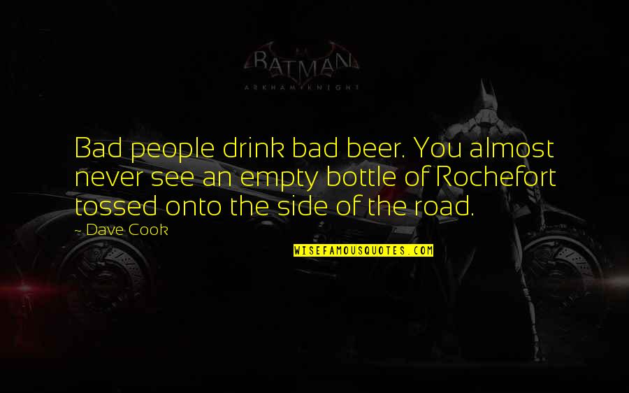 Cagna In English Quotes By Dave Cook: Bad people drink bad beer. You almost never