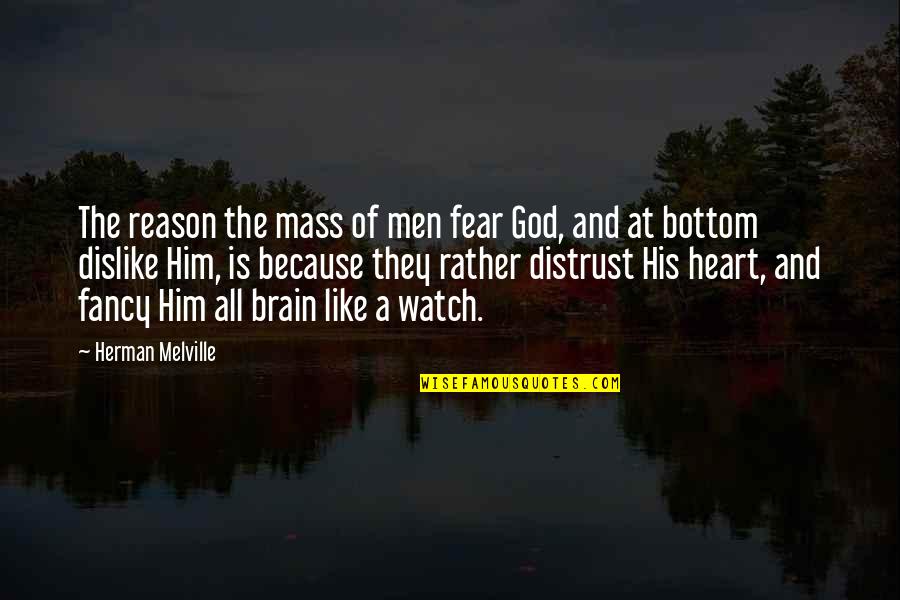 Caiati Customs Quotes By Herman Melville: The reason the mass of men fear God,