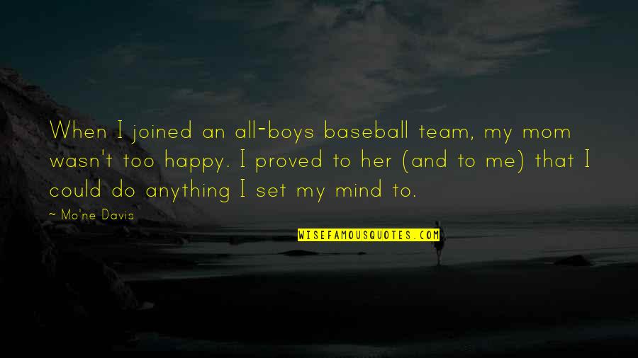 Caillette Quotes By Mo'ne Davis: When I joined an all-boys baseball team, my