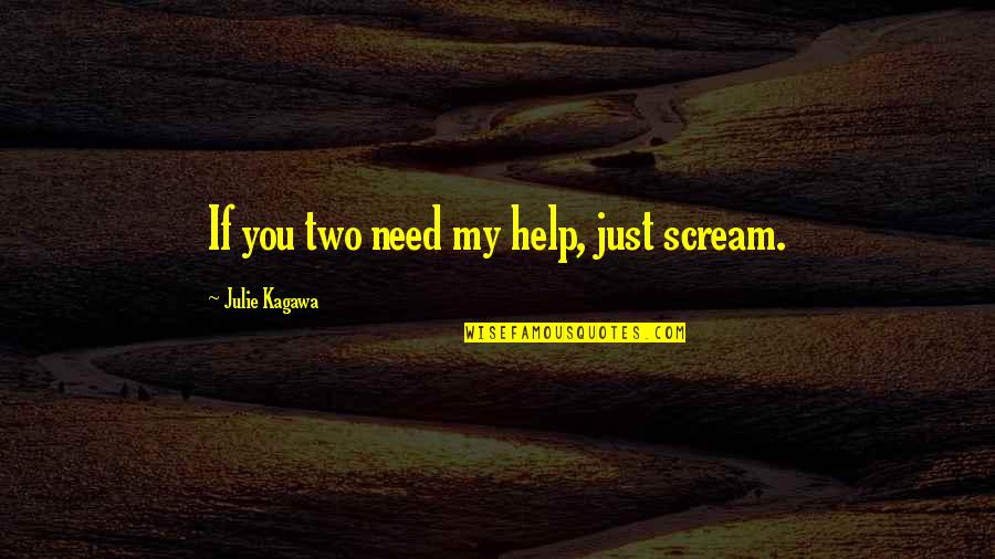 Cain Diablo Quotes By Julie Kagawa: If you two need my help, just scream.