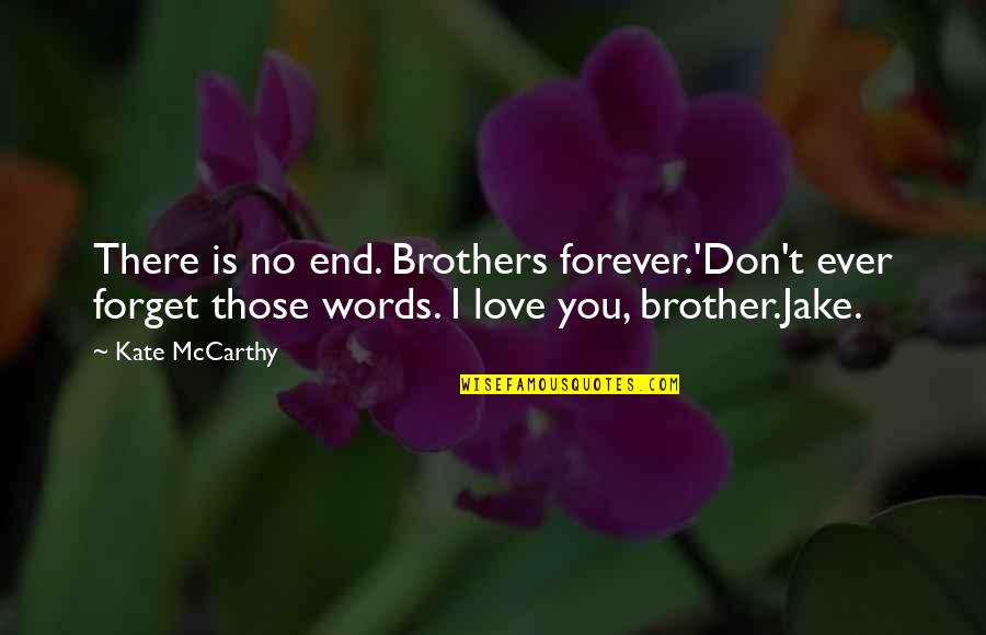 Cain Diablo Quotes By Kate McCarthy: There is no end. Brothers forever.'Don't ever forget