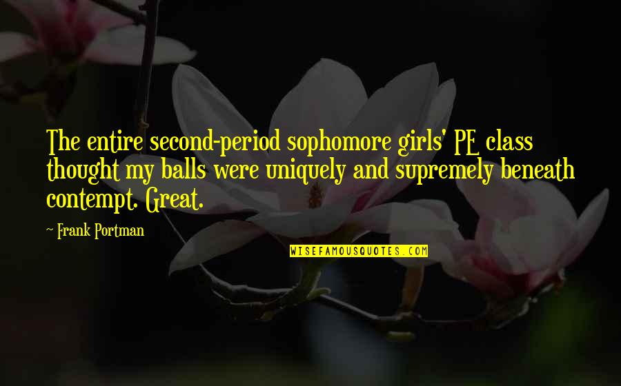 Cainotherium Quotes By Frank Portman: The entire second-period sophomore girls' PE class thought