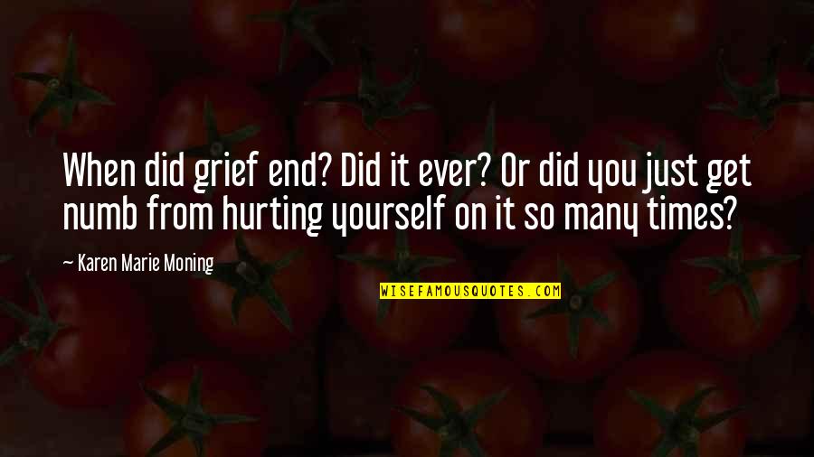 Caiza Lamp Quotes By Karen Marie Moning: When did grief end? Did it ever? Or