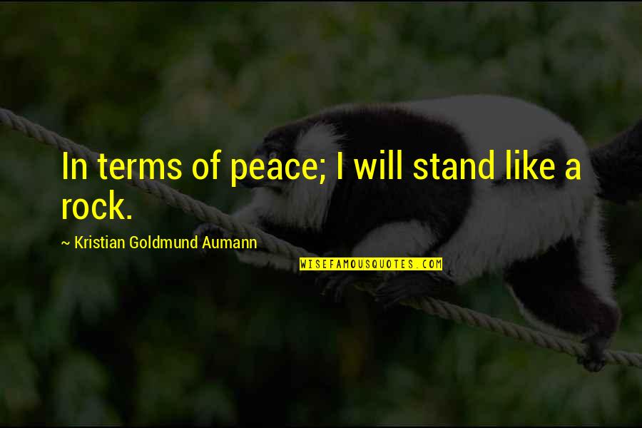 Calabrese Band Quotes By Kristian Goldmund Aumann: In terms of peace; I will stand like