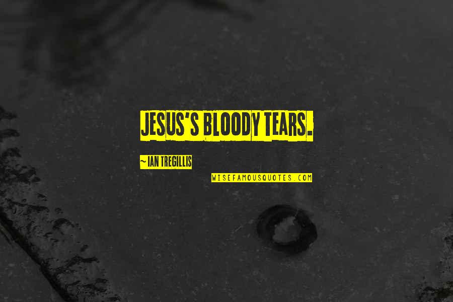 Caladan Brood Quotes By Ian Tregillis: Jesus's bloody tears.