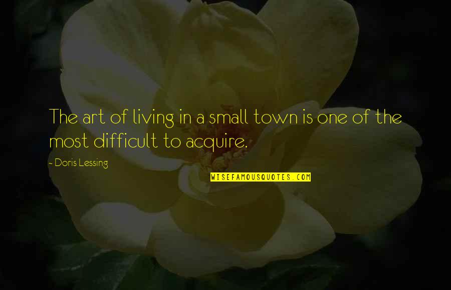 Calceta Significado Quotes By Doris Lessing: The art of living in a small town