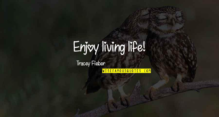 Calcots With Romesco Quotes By Tracey Fieber: Enjoy living life!