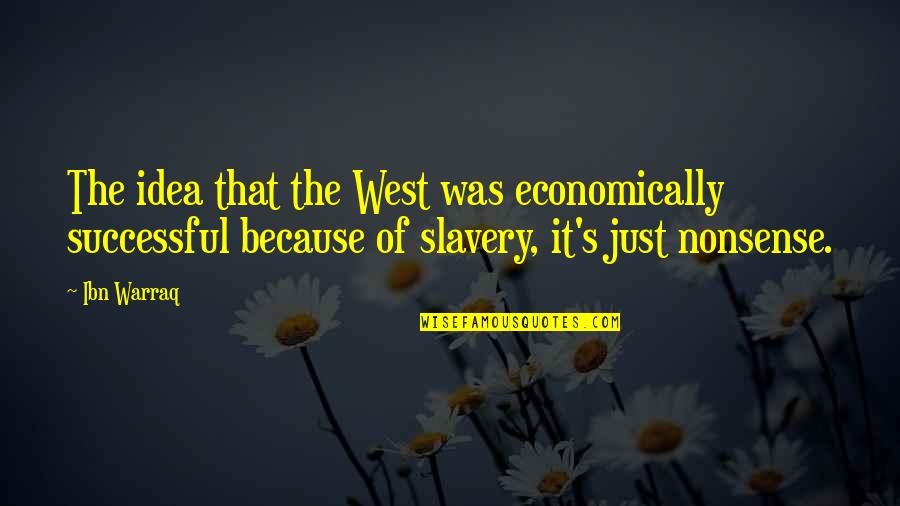 Calculable Risk Quotes By Ibn Warraq: The idea that the West was economically successful