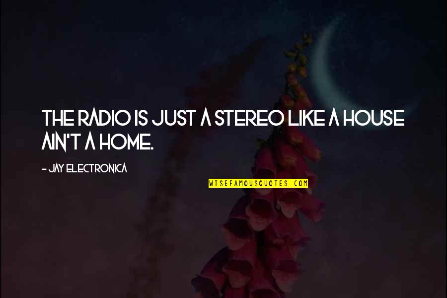 Calculus Valentine Quotes By Jay Electronica: The radio is just a stereo like a