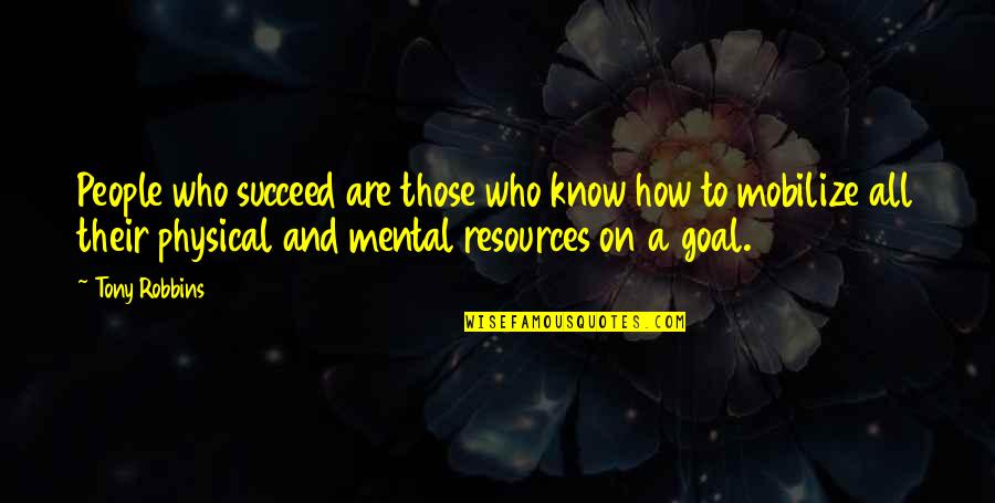 Caldenia's Quotes By Tony Robbins: People who succeed are those who know how