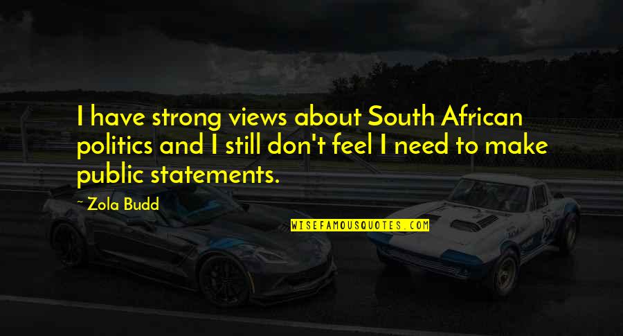 Caldicott Guidelines Quotes By Zola Budd: I have strong views about South African politics