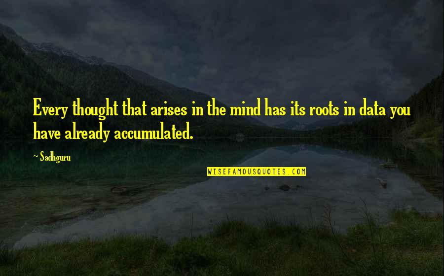 Caldo De Res Quotes By Sadhguru: Every thought that arises in the mind has