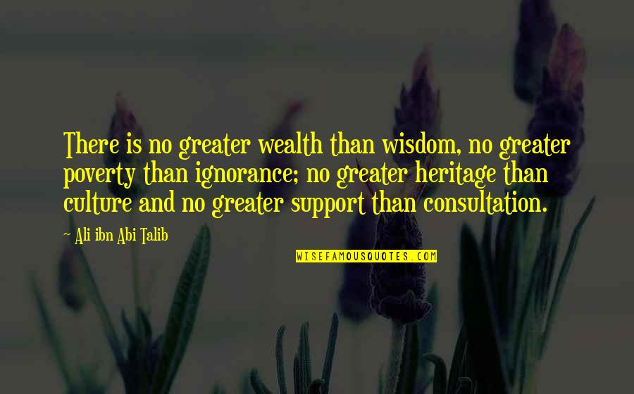 Caliban Victim Quotes By Ali Ibn Abi Talib: There is no greater wealth than wisdom, no