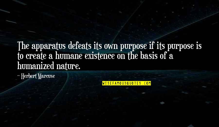 Californiano Pelo Quotes By Herbert Marcuse: The apparatus defeats its own purpose if its