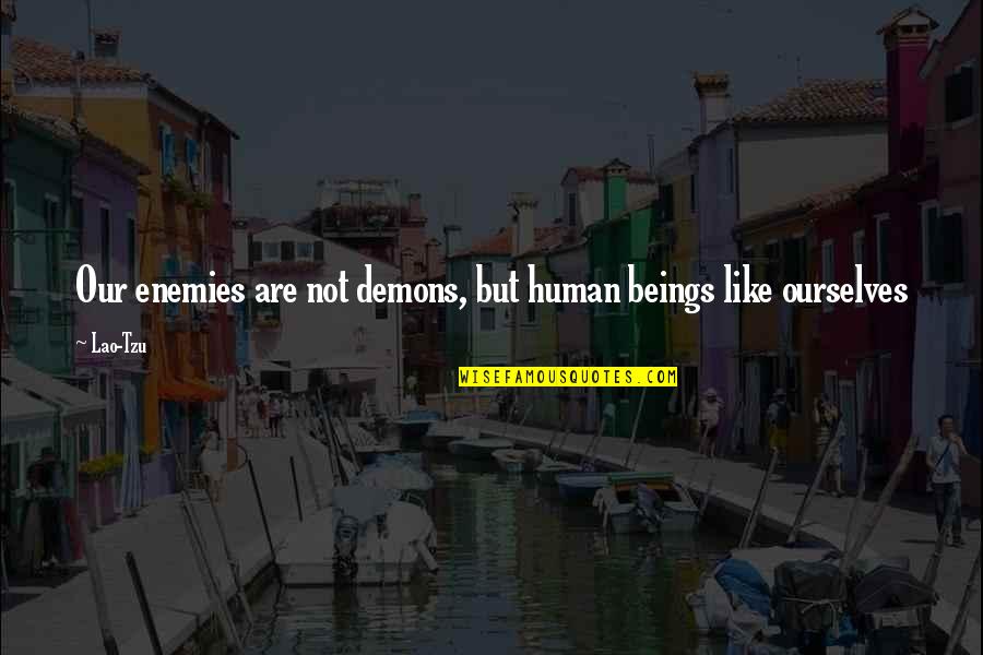 Caliphate Movie Quotes By Lao-Tzu: Our enemies are not demons, but human beings