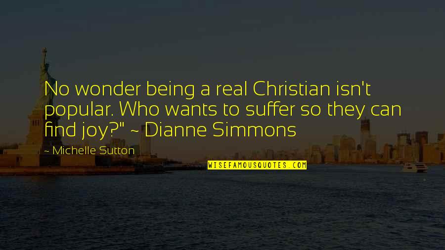 Caliphate Series Quotes By Michelle Sutton: No wonder being a real Christian isn't popular.