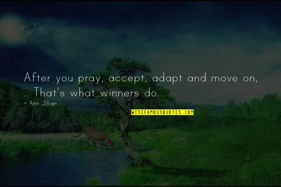 Call Me Kevin Quotes By Ann Jillian: After you pray, accept, adapt and move on,